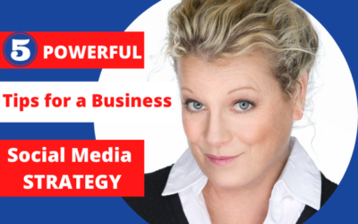 5 POWERFUL Tips for a Business Social Media Strategy